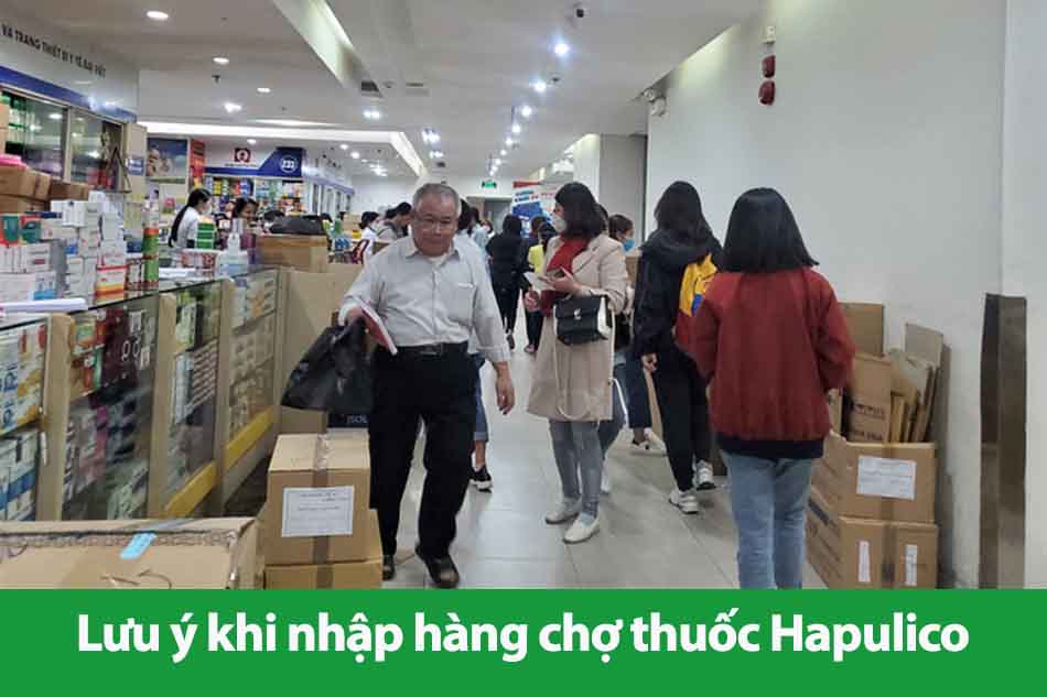 Lưu ý khi nhập hàng chợ thuốc Hapulico